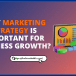 Why Marketing Strategy Is Important for Business Growth